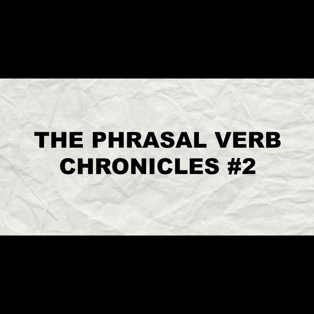 275. The Phrasal Verb Chronicles #2 - podcast episode cover