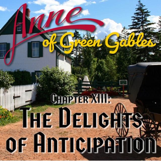 Anne of Green Gables, Chapter XIII: The Delights of Anticipation - podcast episode cover