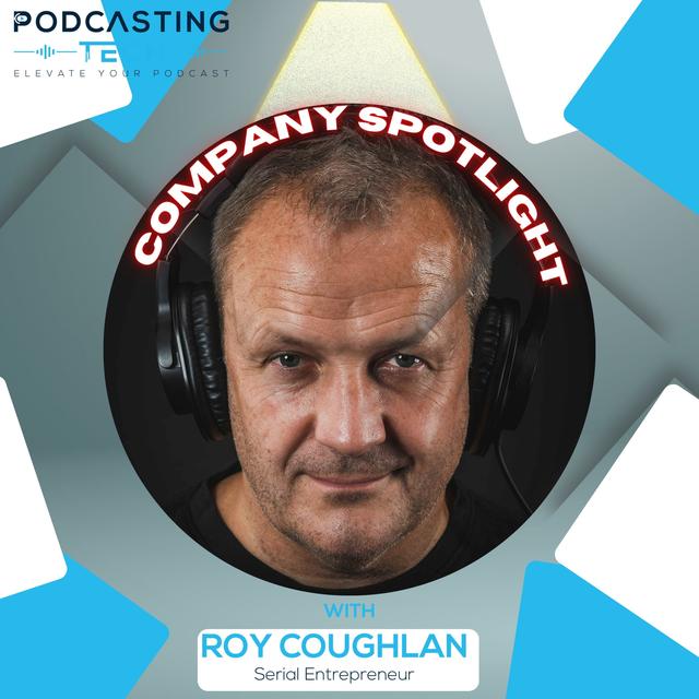 Secrets to Successful Podcast Launches with Serial Entrepreneur Roy Coughlan - podcast episode cover