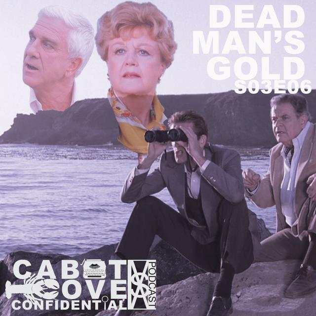 S03E06 - Dead Man's Gold - podcast episode cover