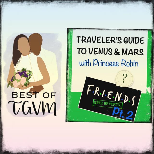 Best of TGVM: FRIENDS WITH BENEFITS, PT. 2 - podcast episode cover
