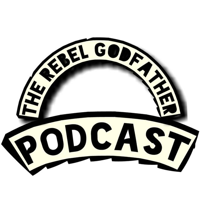 The Rebel Godfather Podcast #1 - podcast episode cover