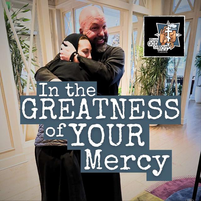 In the Greatness of Your Mercy - podcast episode cover