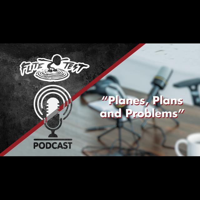 Planes, Plans and Problems: Episode #224 - podcast episode cover
