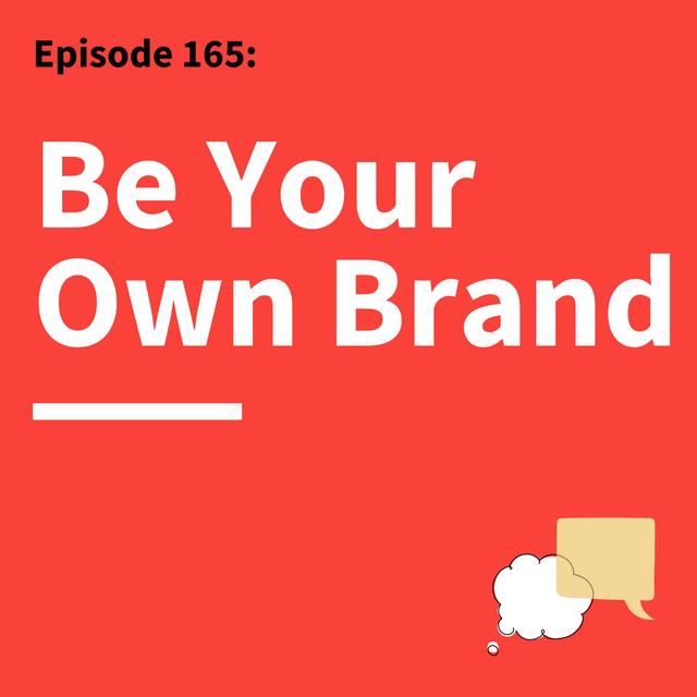 165. Building Your Personal Brand Makes a Promise: Are You Keeping It? - podcast episode cover