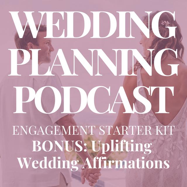 Engagement Starter Kit BONUS: 40 Uplifting Wedding Planning Affirmations - podcast episode cover