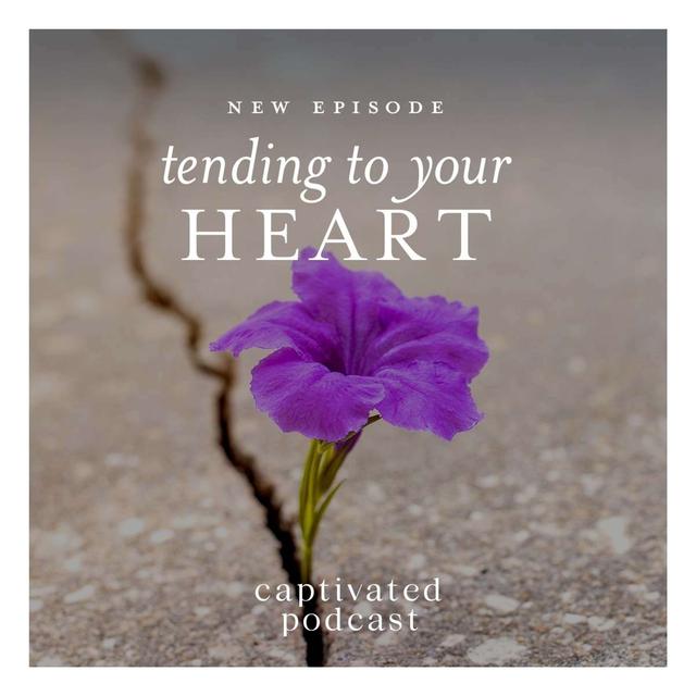 Tending to Your Heart - podcast episode cover