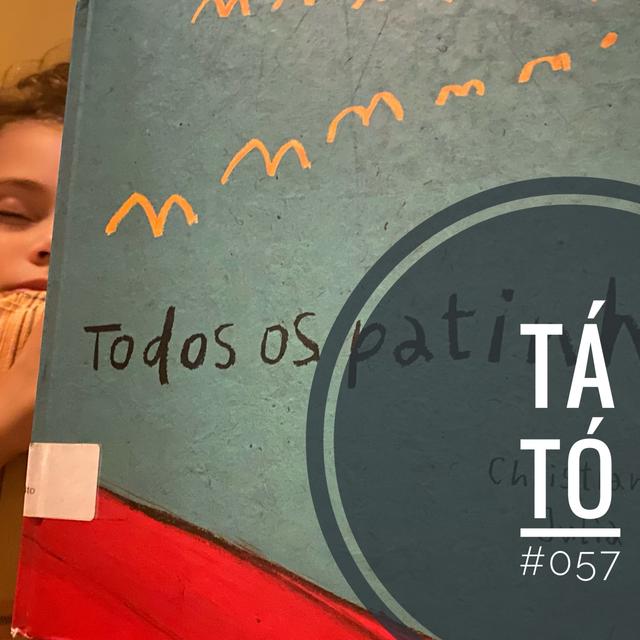 #057 - Todos os patinhos - podcast episode cover