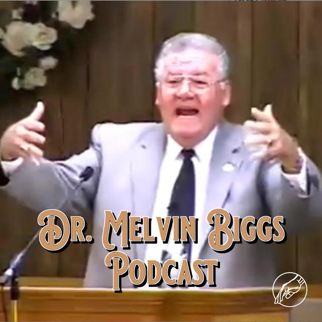 Dr. Melvin Biggs Podcast – Word of God, The - podcast episode cover