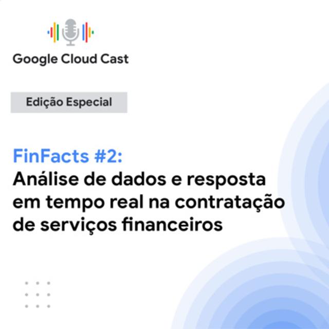 FinFacts #2: Análise de dados e resposta em tempo real na contratação de serviços financeiros - podcast episode cover