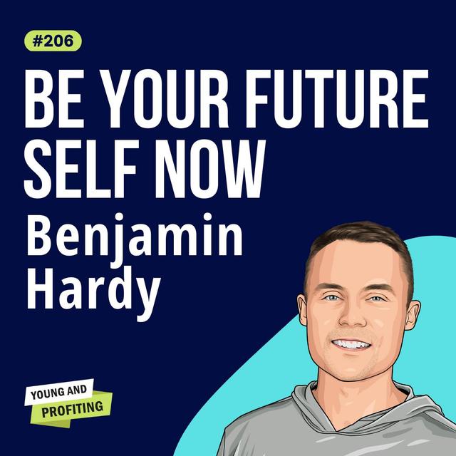 Benjamin Hardy: The #1 Personal Growth Hack in 2023, How to Change Your Identity and Make Better Choices | Mental Health | E206 - podcast episode cover