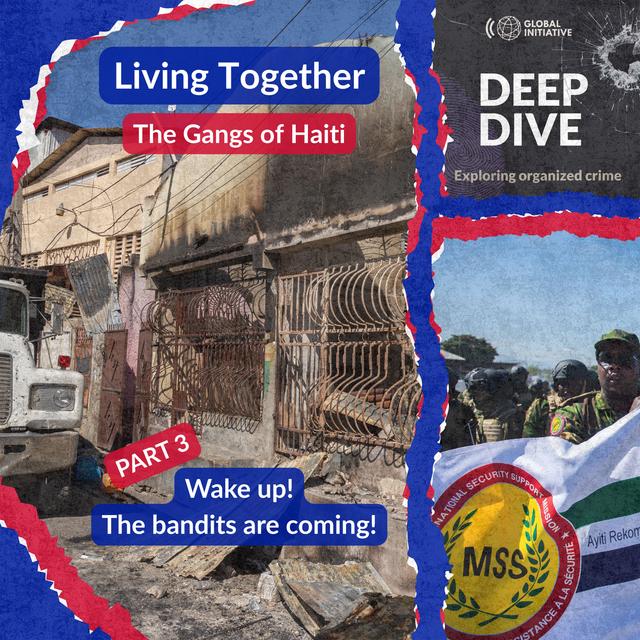 Living Together: The Gangs of Haiti - Part 3: "Wake Up! The Bandits Are Coming!" - podcast episode cover