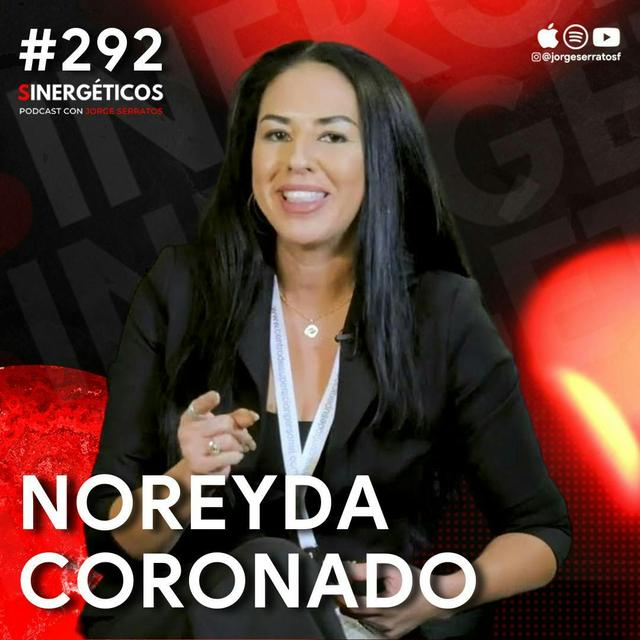 Cómo REPROGRAMAR tu mente para la felicidad y el ÉXITO | Noreyda Coronado | #292 Sinergéticos - podcast episode cover