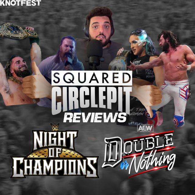 Squared Circle Pit #86 - Review of WWE Night of Champions / AEW Double or Nothing Weekend - podcast episode cover