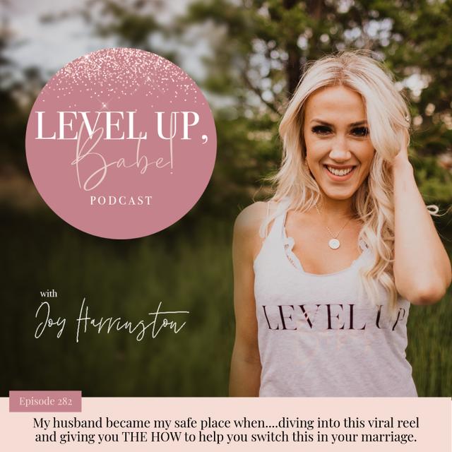 282. My husband became my safe place when....diving into this viral reel and giving you THE HOW to help you switch this in your marriage. - podcast episode cover