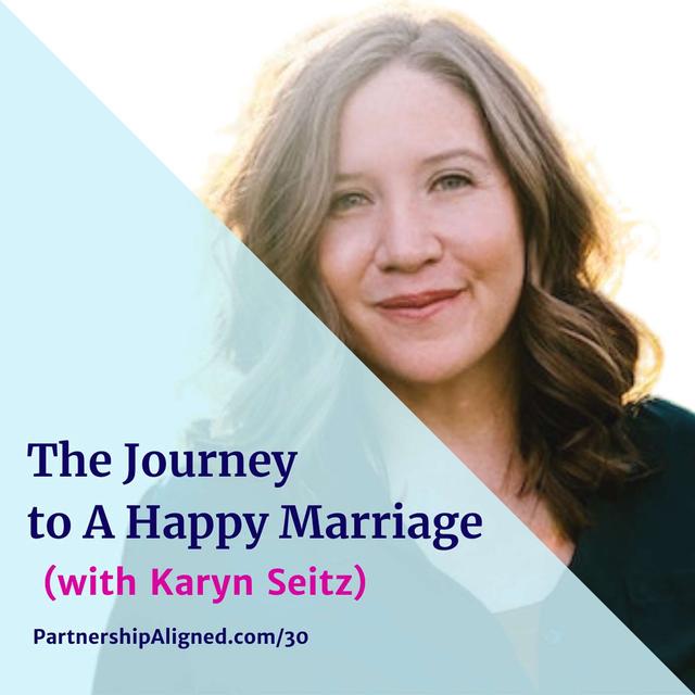 Ep 30 - The Journey To a Happy Marriage (With Karyn Seitz) - podcast episode cover