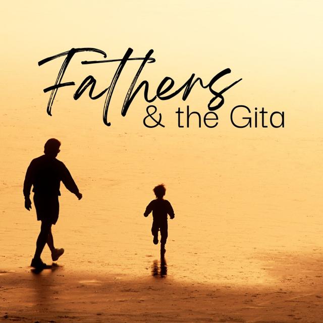 Fathers & the Gita - podcast episode cover