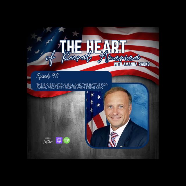 The Big Beautiful Bill and the Battle for Rural Property Rights with Congressman Steve King - podcast episode cover
