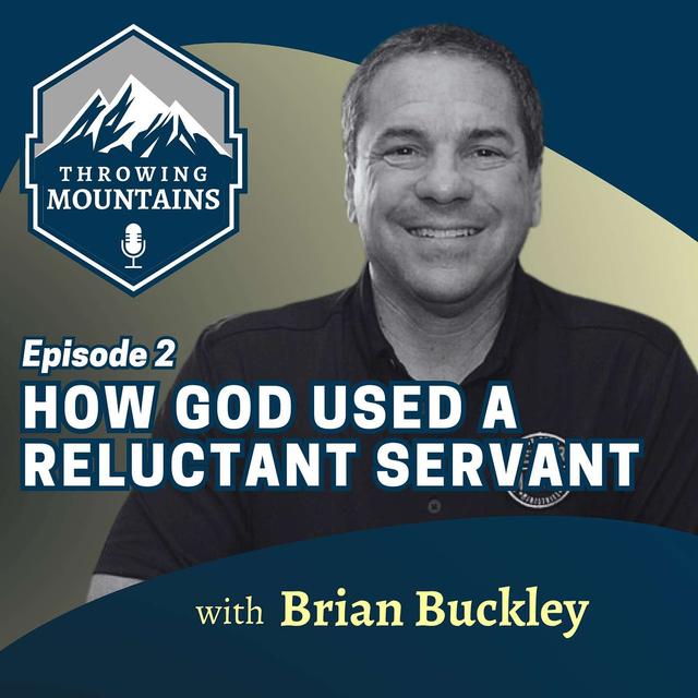 How God Used a Reluctant Servant to Accomplish His Global Mission with Brian Buckley, Founder & CEO of The Better Man Event - podcast episode cover