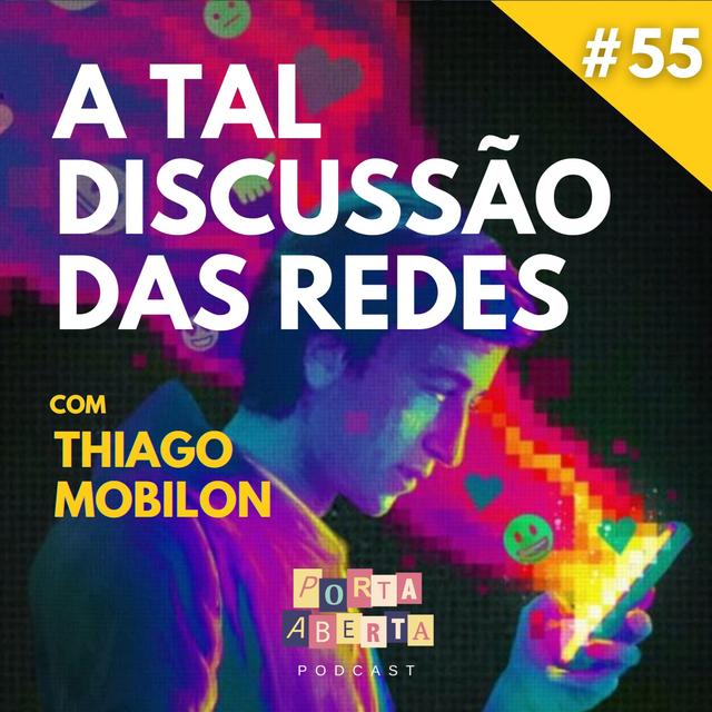 #55 : A Tal Discussão Das Redes com Thiago Mobilon - podcast episode cover