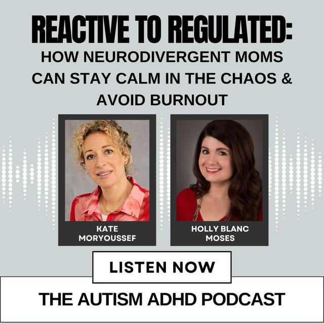 Reactive to Regulated: How Neurodivergent Moms Can Stay Calm In The Chaos & Avoid Burnout - podcast episode cover