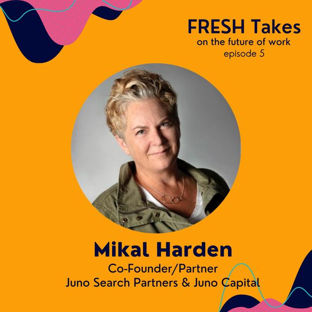 FRESH Takes on the Future of Work with Mikal Harden - podcast episode cover