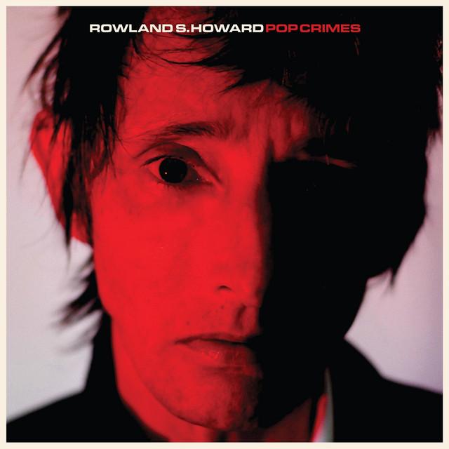 139. Rowland S Howard - Pop Crimes w/ Tim Byrnes - podcast episode cover