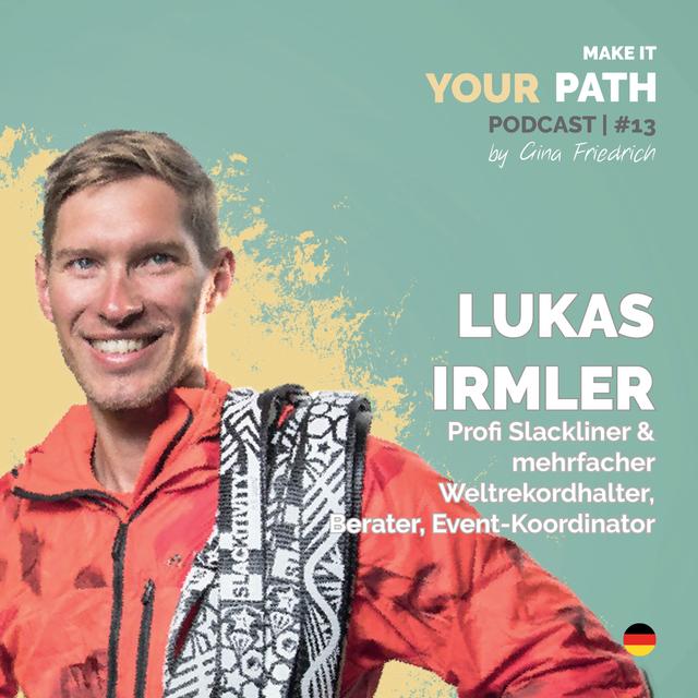 #13 Lukas Irmler | Oft wird aus den Dingen mehr, die man für sich selbst & mit Freude gemacht hat - podcast episode cover