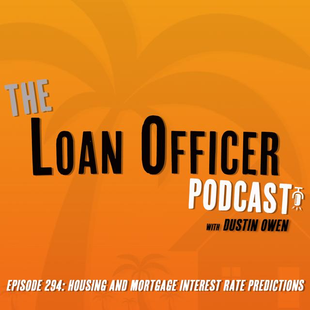 Episode 294: Housing and Mortgage Interest Rate Predictions - podcast episode cover