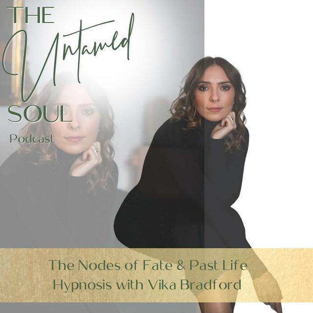 The Nodes of Fate & Past Life Hypnosis w/ Vika Bradford - podcast episode cover