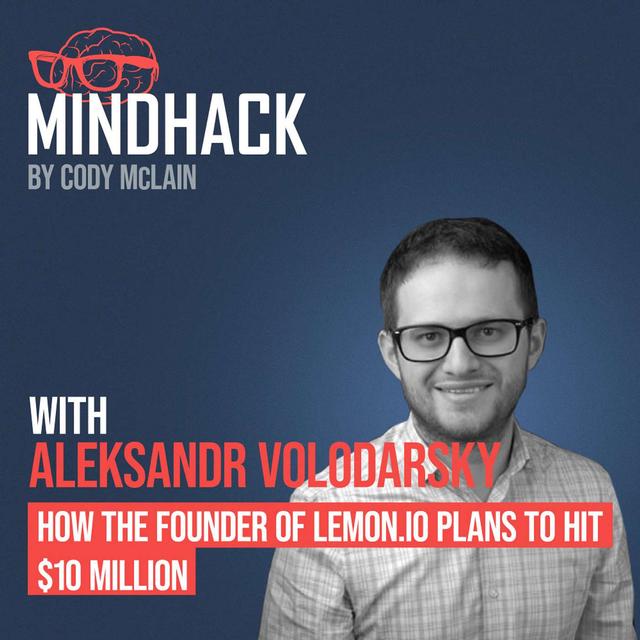 How This Startup Founder Plans To Hit $10 Million - Aleksandr Volodarsky of Lemon.io - podcast episode cover