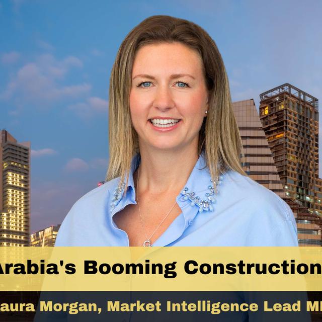 Saudi Arabia’s Booming Construction Sector with Laura Morgan, Market Intelligence Lead, MEA, JLL - podcast episode cover