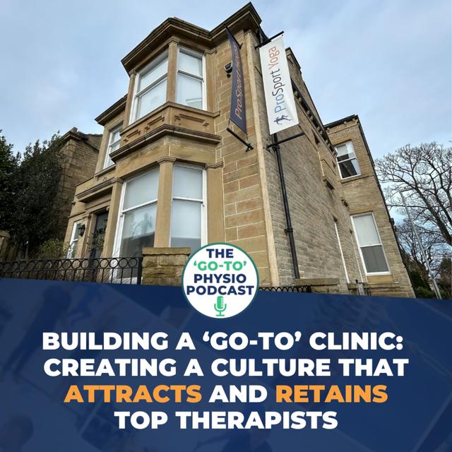 Buillding A 'Go-To' Clinic: Creating A Clinic Culture That Attracts And Retains Top Therapists - podcast episode cover
