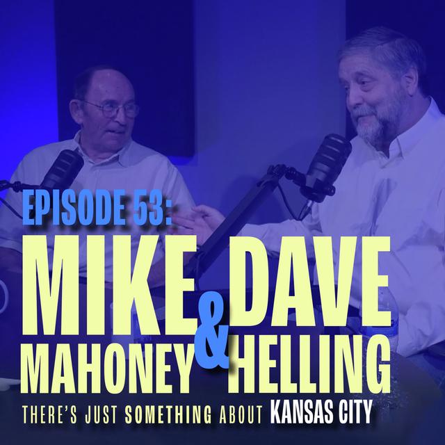 Mike Mahoney and Dave Helling: KC's Political Storytellers - podcast episode cover