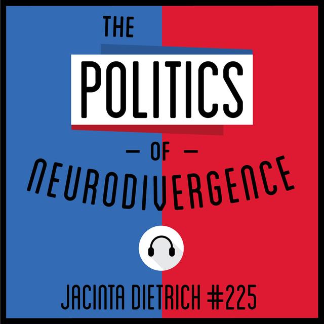225: The Politics of Neurodivergence - Jacinta Dietrich - podcast episode cover