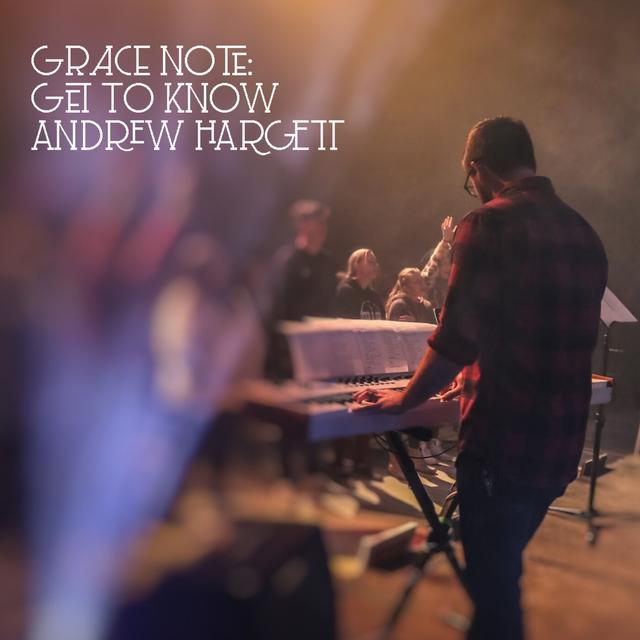 Grace Note: Get to Know Andrew Hargett - podcast episode cover