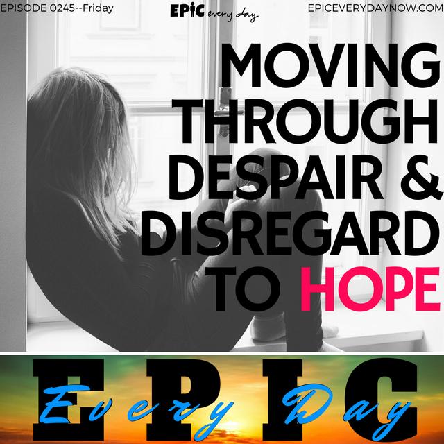 Moving through Despair and Disregard to HOPE - podcast episode cover