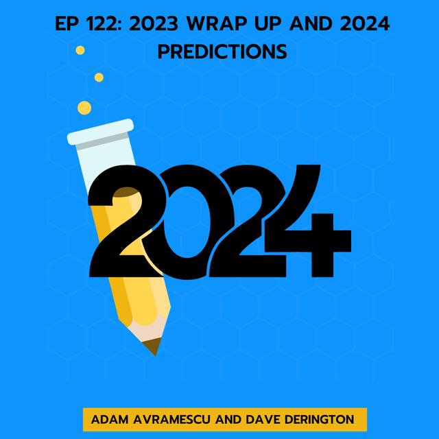 Episode 122 - 2023 Wrap-Up and 2024 Predictions - podcast episode cover