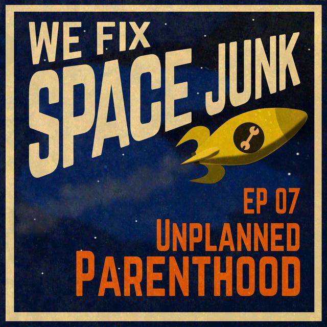S01E07 - Unplanned Parenthood - podcast episode cover