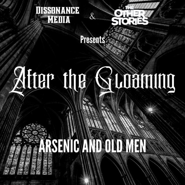 7 - Arsenic & Old Men - podcast episode cover