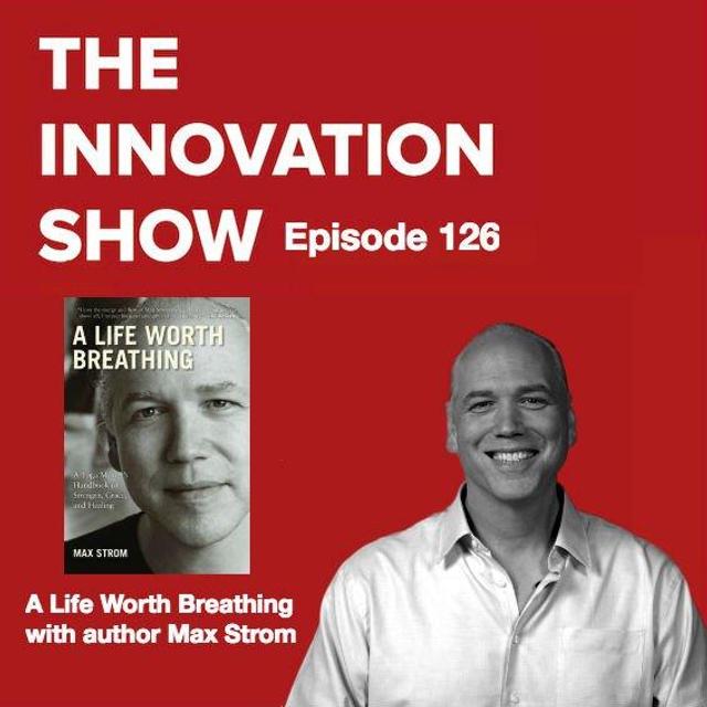 EP 126: A life worth breathing with Max Strom - podcast episode cover