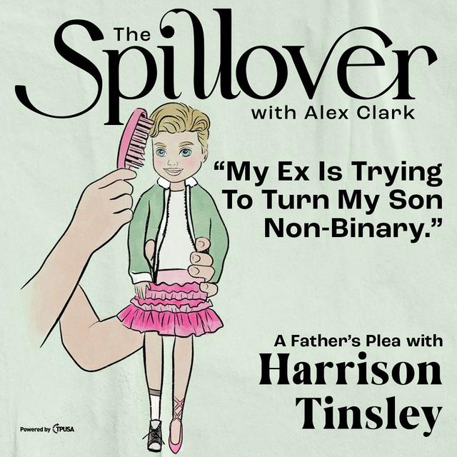 “My Ex Is Trying To Turn My Son Non-Binary.” -A Father’s Plea With Harrison Tinsley - podcast episode cover