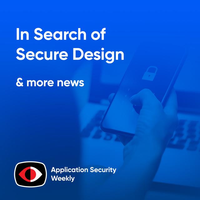 In Search of Secure Design - ASW #325 - podcast episode cover
