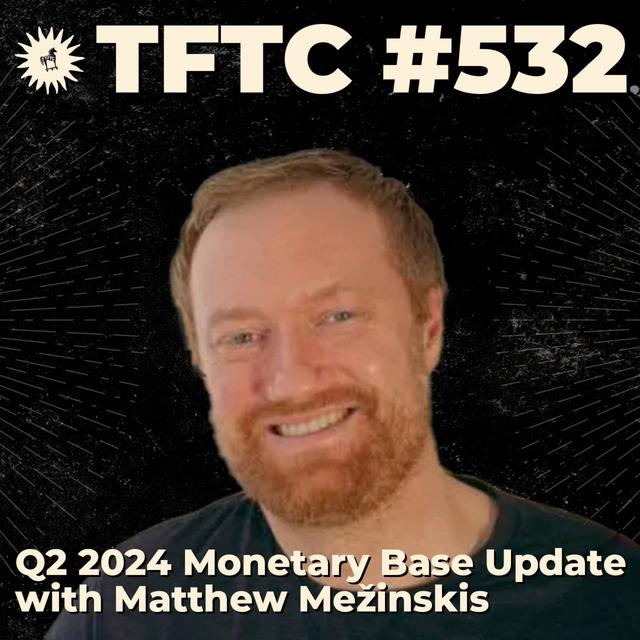 #532: Q2 2024 Monetary Base Update | Matthew Mežinskis - podcast episode cover