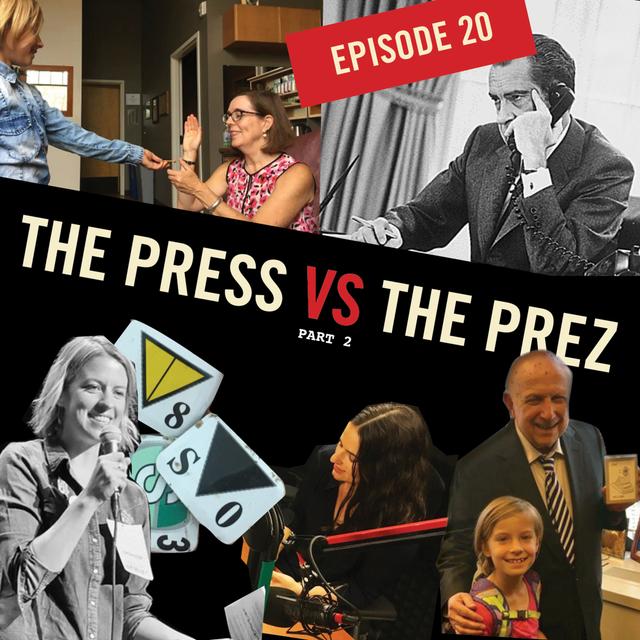 Episode 20:  The Press VS The Prez PART 2 - podcast episode cover
