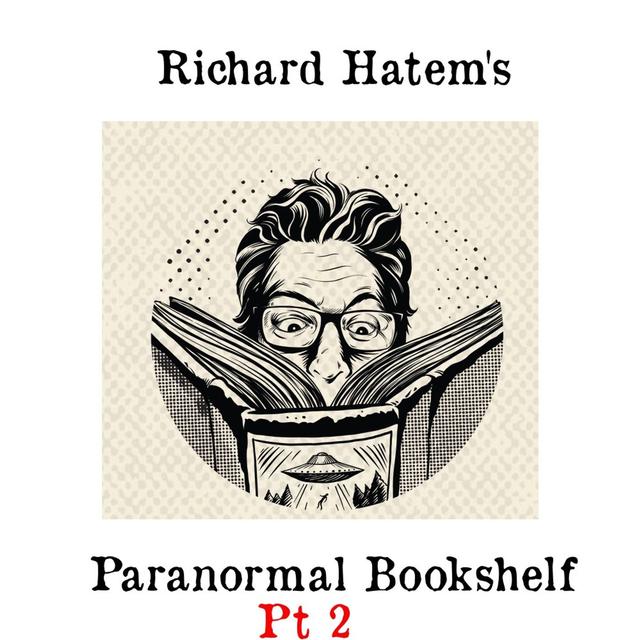 S03E49 Richard Hatem's Paranormal Bookshelf: pt 2 (Explicit) - podcast episode cover