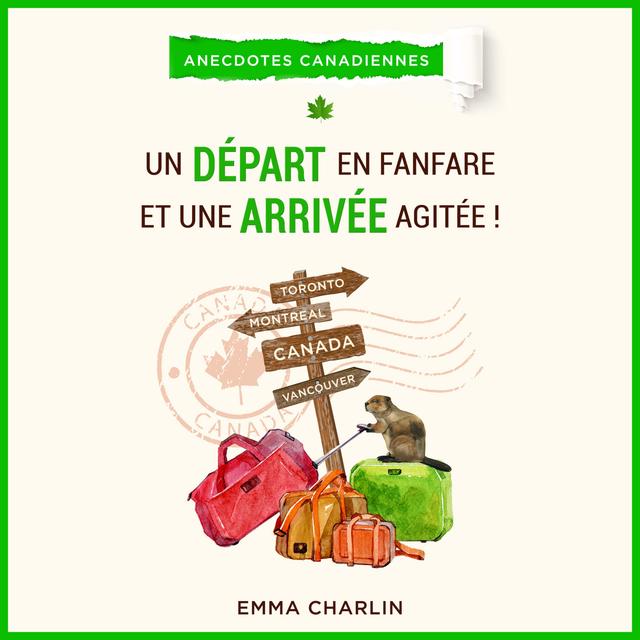 9. Un départ en fanfare et une arrivée agitée ! Un livre contenant anecdotes et conseils pour votre départ au Canada ou au Québec - podcast episode cover