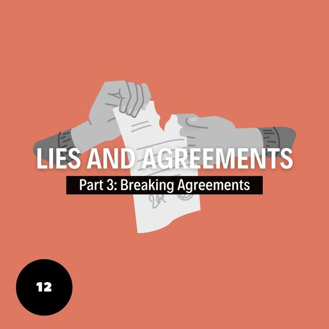 Lies and Agreements Part 3: Breaking Agreements - podcast episode cover