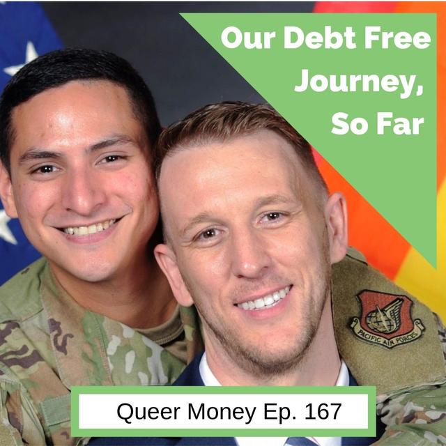 Our Debt Free Journey, So Far - Queer Money Ep. 167 - podcast episode cover