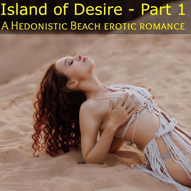 Island of Desire - Part 1 : A Passionate Beach erotic romance - podcast episode cover